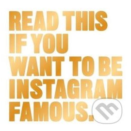 Read This if You Want to Be Instagram Famous