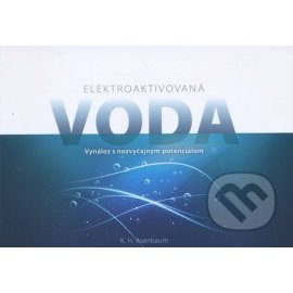 Elektroaktivovaná voda - Vynález s nevšedným potenciálom