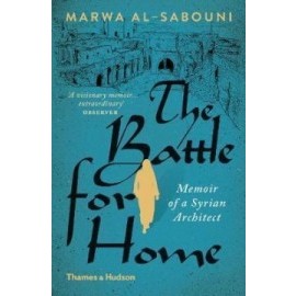 The Battle for Home - Memoir of a Syrian Architect