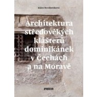 Architektura středověkých klášterů dominikánek v Čechách a na Moravě - cena, porovnanie