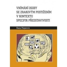 Vnímání osoby se zrakovým postižením v kontextu specifik představivosti