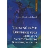 Trestné právo Európskej únie a jeho vplyv na právny poriadok SR - cena, porovnanie