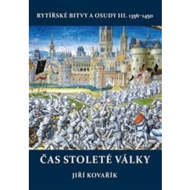 Čas stoleté války - Rytířské bitvy a osudy III. 1356-1450