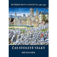 Čas stoleté války - Rytířské bitvy a osudy III. 1356-1450 - cena, porovnanie