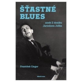 Šťastné blues aneb Z deníku Jaroslava Ježka