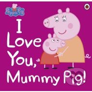 Peppa Pig - I Love You, Mummy Pig - cena, porovnanie