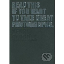 Read This If You Want to Take Great Photographs