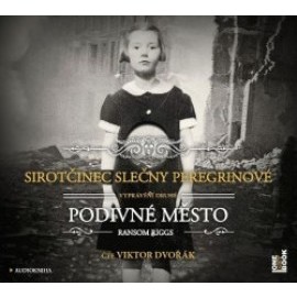 Sirotčinec slečny Peregrinové Podivné město - audiokniha