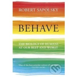 Behave - The Biology of Humans at Our Best and Worst