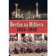 Berlín za Hitlera 1939 - 1945 - cena, porovnanie