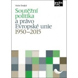 Soutěžní politika a právo Evropské unie 1950–2015