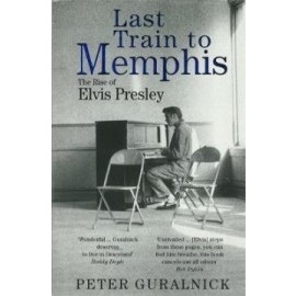 Last Train To Memphis - The Rise of Elvis Presley