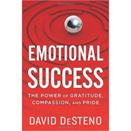 Emotional Success - The Power of Gratitude, Compassion, and Pride