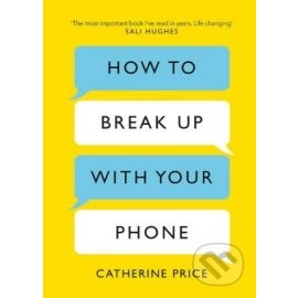 How to Break Up With Your Phone