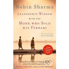 Leadership Wisdom from the Monk Who Sold His Ferrari