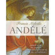 Andělé - Obraťte se na své anděly s prosbou o vedení, útěchu a inspiraci - 3.vydání - cena, porovnanie