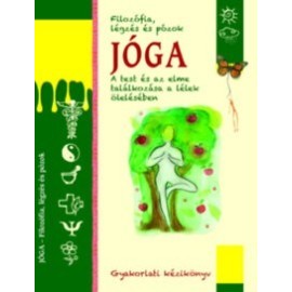 Jóga - Filozófia, légzés és pózok - Gyakorlati kézikönyv