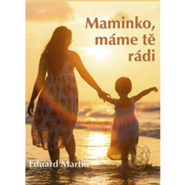 Maminko, máme tě rádi