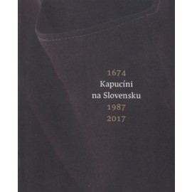 Kapucíni na Slovensku 1674 - 1987 - 2017