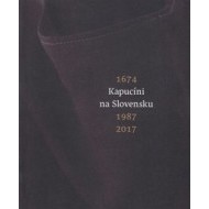 Kapucíni na Slovensku 1674 - 1987 - 2017 - cena, porovnanie