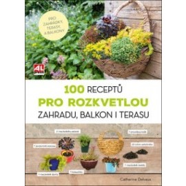 100 receptů pro rozkvetlou zahradu, balkon i terasu