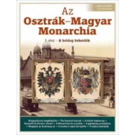 Az Osztrák-Magyar Monarchia - I. rész - A boldog békeidők