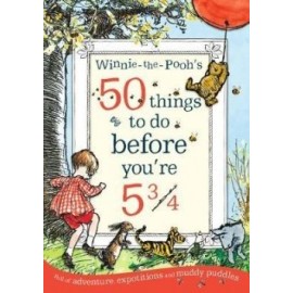 Winnie-the-Pooh's 50 things to do before you're 5 3/4