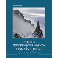 Príbehy zemepisných názvov Vysokých Tatier - cena, porovnanie