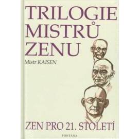 Trilogie mistrů zenu zen pro 21.století