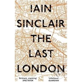 The Last London True Fictions from an Unreal City