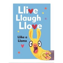 Llive, Llaugh, Llove: Like a Llama