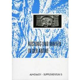 ANODOS - Supplementum 5. Rüstung und Waffen in der Antike