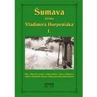 Šumava očima Vladimíra Horpeniaka I. - cena, porovnanie