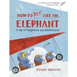 How to Fly Like An Elephant