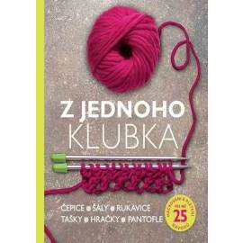 Z jednoho klubka - Čepice, šály, rukavice, tašky, hračky, pantofle