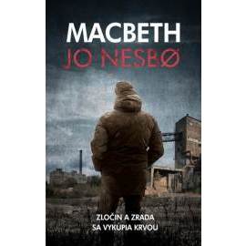 Macbeth - Zločin a zrada sa vykúpia krvou