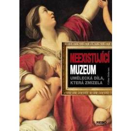 Neexistující muzeum - Umělecká díla, která zmizela