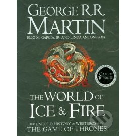 The World of Ice and Fire - The Untold History of Westeros and The Game of Thrones