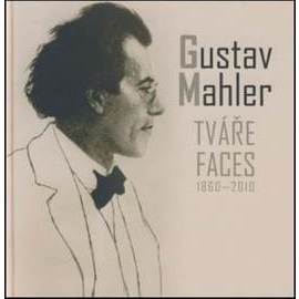 Gustav Mahler - Tváře / Faces 1860-2010