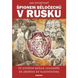 Špionem Běločechů v Rusku