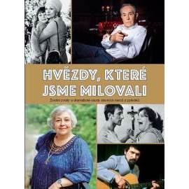 Hvězdy, které jsme milovali - Životní zvraty a dramatické osudy slavných herců a zpěváků