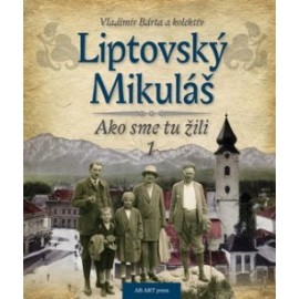 Liptovský Mikuláš - Ako sme tu žili 1