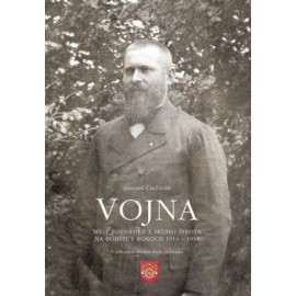 Vojna - Malé poznámky z môjho života na bojišti v rokoch 1914 - 1918