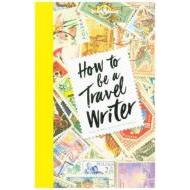 How to be a Travel Writer - cena, porovnanie