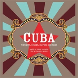 Cuba (Revised) - The Sights, Sounds, Flavors, and Faces