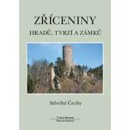Zříceniny hradů, tvrzí a zámků - Střední Čechy - 2.vydání - cena, porovnanie