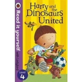 Harry and the Dinosaurs United - Read it Yourself with Ladybird Level 4