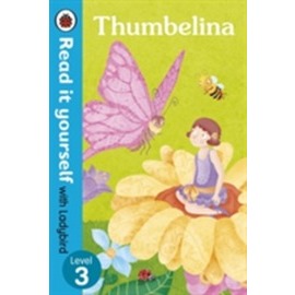Thumbelina - Read it Yourself with Ladybird Level 3