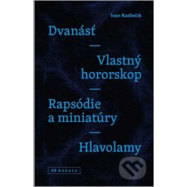 Dvanásť / Vlastný hororskop / Rapsódie a miniatúry / Hlavolamy