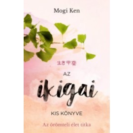 Az ikigai kis könyve - Az örömteli élet titka